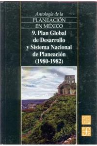 Antologia de La Planeacion En Mexico, 9. Plan Global de Desarrollo y Sistema Nacional de Planeacion (1980-1982)