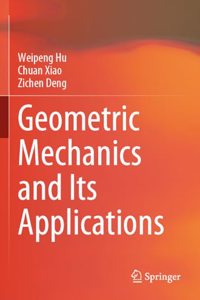 Geometric Mechanics and Its Applications