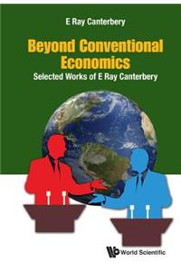 Beyond Conventional Economics: Selected Works of E Ray Canterbery