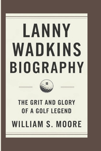 Lanny Wadkins Biography