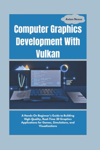 Computer Graphics Development With Vulkan