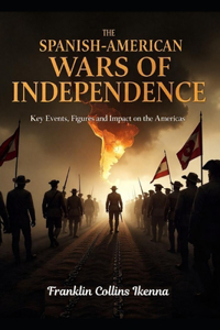 The Spanish-American Wars of Independence