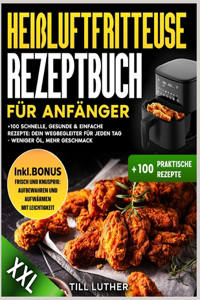 Heißluftfritteuse Rezeptbuch für Anfänger