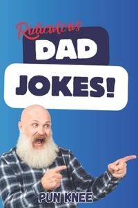 Ridiculous Dad Jokes