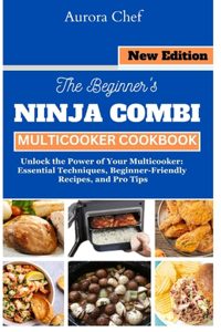 Beginner's Ninja Combi Multicooker Cookbook