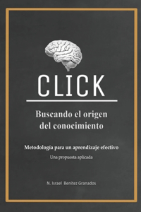 Click. Buscando el Origen del Conocimiento