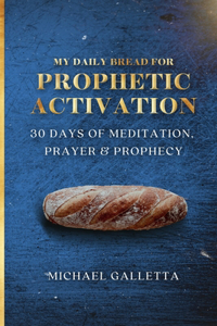 My Daily Bread For Prophetic Activation