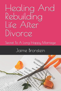 Healing And Rebuilding Life After Divorce