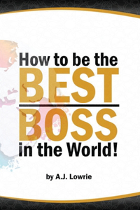 How to be the Best Boss in the World
