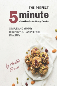 The Perfect 5-Minute Cookbook for Busy Cooks