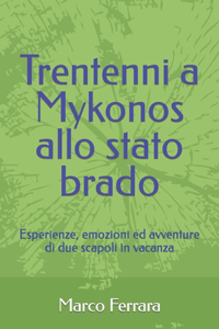 Trentenni a Mykonos allo stato brado