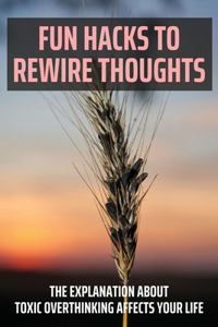 Fun Hacks To Rewire Thoughts