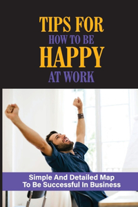 Tips For How To Be Happy At Work