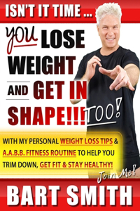 It's Time For You To Lose Weight & Get In Shape!!! Too!