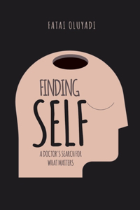 Finding Self: A Doctor's Search for What Matters