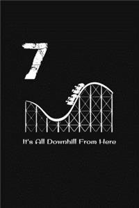 7th Birthday It's All Downhill From Here