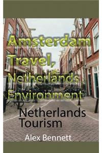 Amsterdam Travel, Netherlands Environment