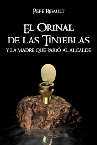 Orinal de las Tinieblas y la Madre que Parió al Alcalde