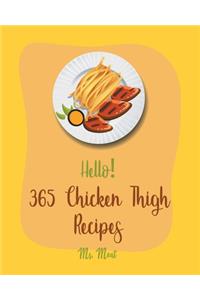 Hello! 365 Chicken Thigh Recipes