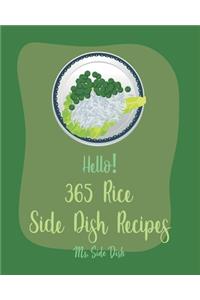 Hello! 365 Rice Side Dish Recipes