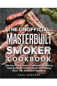 Unofficial Masterbuilt Smoker Cookbook