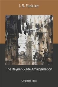 The Rayner-Slade Amalgamation