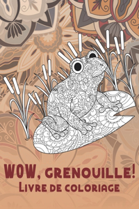 WOW, grenouille! - Livre de coloriage