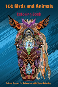 100 Birds and Animals - Coloring Book - Animal Designs for Relaxation with Stress Relieving