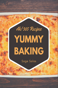 Ah! 365 Yummy Baking Recipes