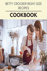 Betty Crocker Right-size Recipes Cookbook