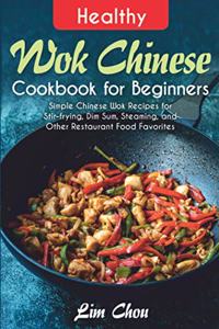 Healthy Wok Chinese Cookbook for Beginners