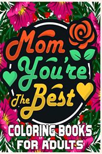 Mom You're The Best Coloring Books For Adults