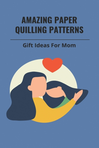 Amazing Paper Quilling Patterns