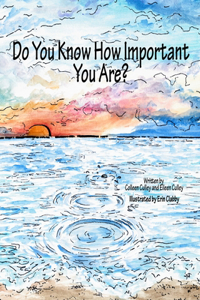 Do You Know How Important You Are?