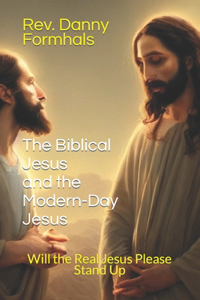 The Biblical Jesus and the Modern-Day Jesus