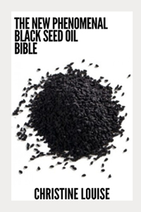 New Phenomenal Black Seed Oil Bible