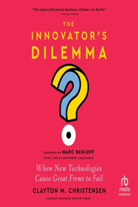 Innovator's Dilemma, with a New Foreword