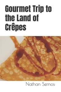 Gourmet Trip to the Land of Crêpes