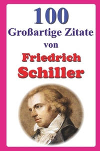 100 Großartige Zitate von Friedrich Schiller