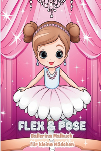 Flex and Pose - Ballerina Malbuch für kleine Mädchen