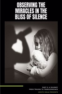 Observing the Miracles in the Bliss of Silence Part - 2