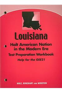 Louisiana Holt American Nation in the Modern Era Test Preparation Workbook: Help for the GEE21