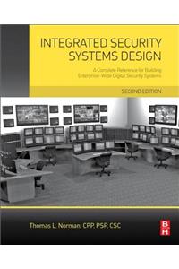 Integrated Security Systems Design: A Complete Reference for Building Enterprise-Wide Digital Security Systems