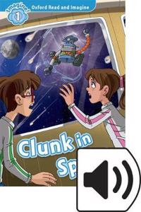 Oxford Read and Imagine: Level 1: Clunk in Space Audio Pack