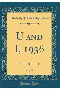 U and I, 1936, Vol. 15 (Classic Reprint)