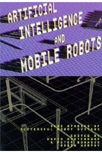 Artificial Intelligence and Mobile Robots: Case Studies of Successful Robot Systems