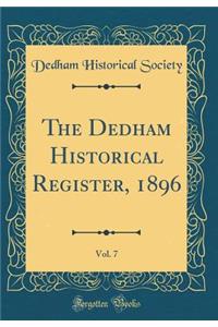 The Dedham Historical Register, 1896, Vol. 7 (Classic Reprint)