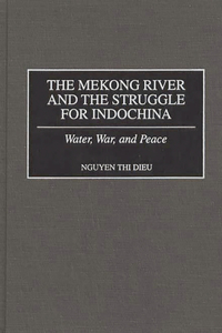 Mekong River and the Struggle for Indochina
