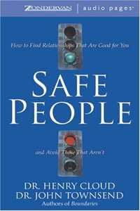 Safe People: How to Find Relationships That Are Good for You and Avoid Those That Aren't