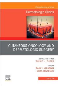 Cutaneous Oncology and Dermatologic Surgery, an Issue of Dermatologic Clinics